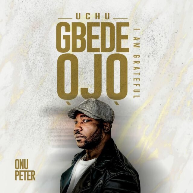 Uche Gbede Ojo (I Am Grateful), Onu Peter