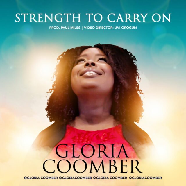 Gloria Coomber | Strength To Carry On