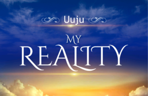 #SelahFresh: Uuju | My Reality Uuju | My Reality