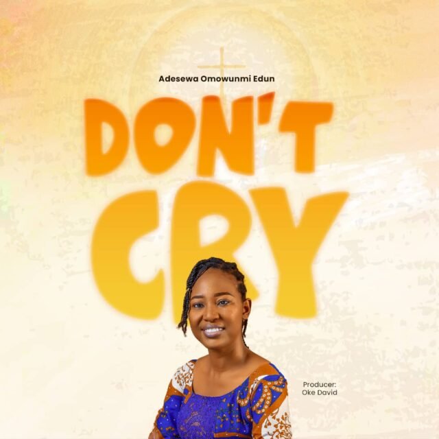 Adesewa Omowunmi Edun | Don’t Cry