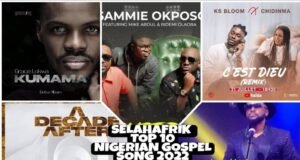 SelahAfrik Top 10 Nigerian Gospel Music 2022 | Mercy Chinwo, Sammie Okposo, Dunsin Oyekan & More Nigerian Gospel Music 2022: Top 10 Countdown On SelahAfrik