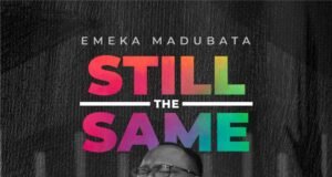#SelahMusic: Emeka Madubata | Still The Same New Music By Emeka Madubata Tagged Still The Same
