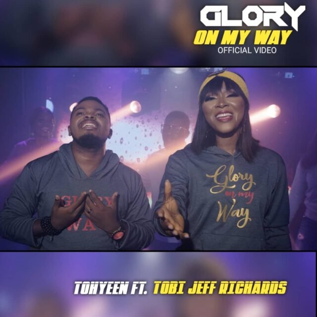 Glory On My Way -Tohyeen - Feat. Tobi Jeff Richards