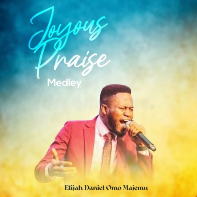 Gospel Artiste Elijah Daniel Omo Majemu Shares “Joyous Praise” Album