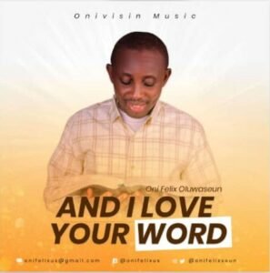 Oni Felix Oluwaseun | And I Love Your Word