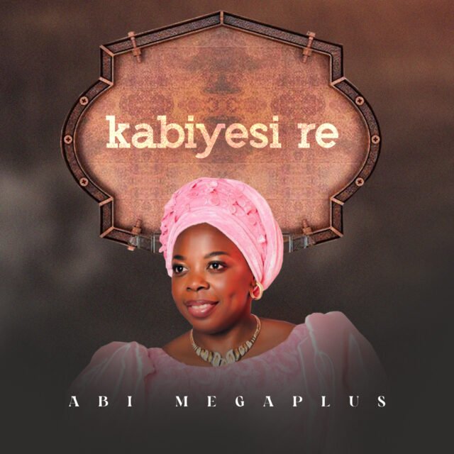 Abi Megaplus | Kabiyesi Re