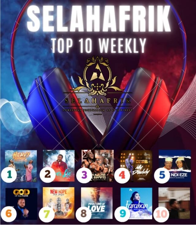 SelahAfrik Top 10 Chart -13th Feb, 2023 Heavy Downpour & More