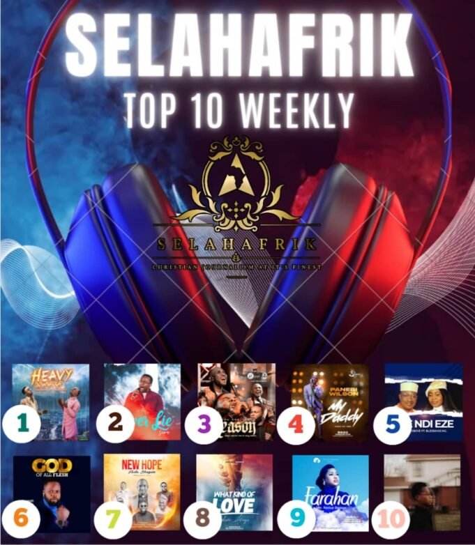 SelahAfrik Official Top 10 Gospel Chart Of The Week | 13th Feb – 18th Feb, 2023 SelahAfrik Top 10 Chart -13th Feb, 2023 Heavy Downpour & More