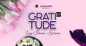 Gospel Minister Dr Lizzy Johnson-Suleman Shares “Gratitude” EP Gospel Minister Dr Lizzy Johnson-Suleman Shares "Gratitude" EP
