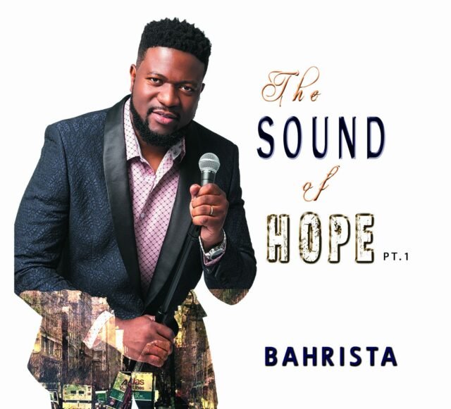 Gospel Artiste Bahrista Shares "The Sound of Hope Pt. 1" Album