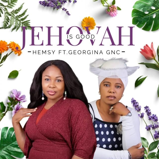 Minister Hemsy | Jehovah Is Good | Feat. Georgia GNC