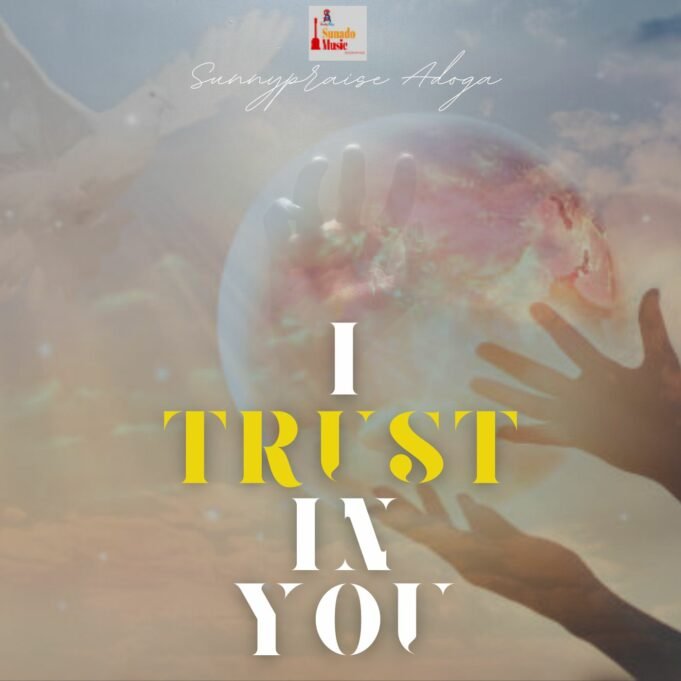 #SelahMusic: Sunnypraise Adoga | I Trust In You Sunnypraise Adoga | I Trust In You