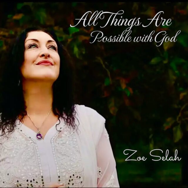 Zoe Selah | All Things Are Possible With God