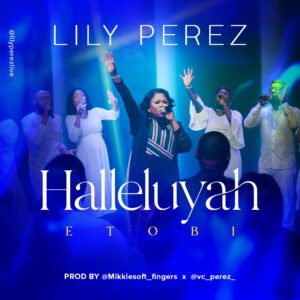 Lily Perez | Halleluyah (E Tobi), Weekly Top 10 Gospel Chart On SelahAfrik | April 2023