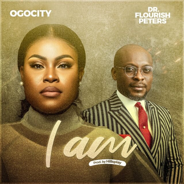 Ogocity | I Am | Feat. Dr. Flourish Peters