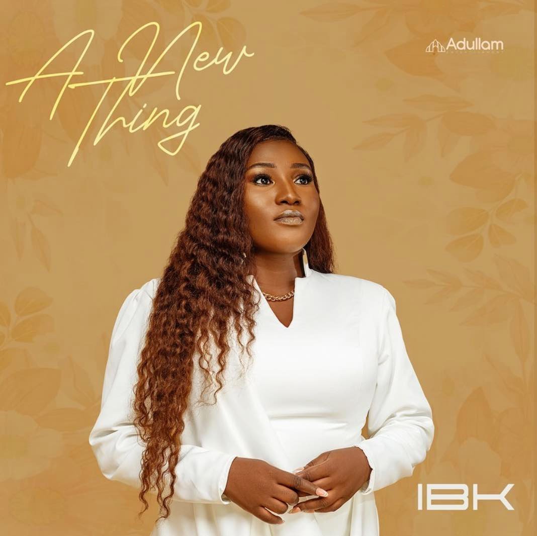 A New Thing Album By IBK - Gospel Music Mp3