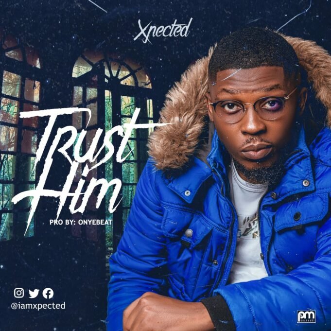 #SelahMuscVid: Xpected | Trust Him New Music By Xpected Tagged Trust Him