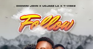 #SelahMusic: Ekemini John | Follow | Feat. Tvibez X Ucjagz LA X Mack Fidelis Ekemini John | Follow | Feat. Tvibez X Ucjagz LA X Mack Fidelis