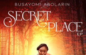 Gospel Act Busayomi Abolarin Shares “Secret Place” Album | @DEHTOREY