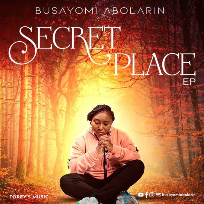 Gospel Act Busayomi Abolarin Shares “Secret Place” Album | @DEHTOREY