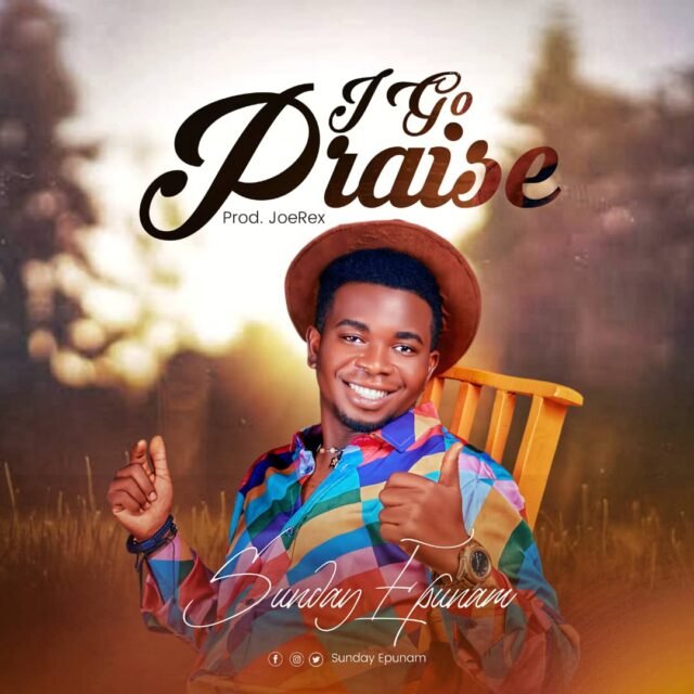 Sunday Epunam | I Go Praise