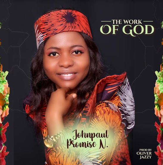 New Music By Johnpaul Promise N tagged The Work Of God