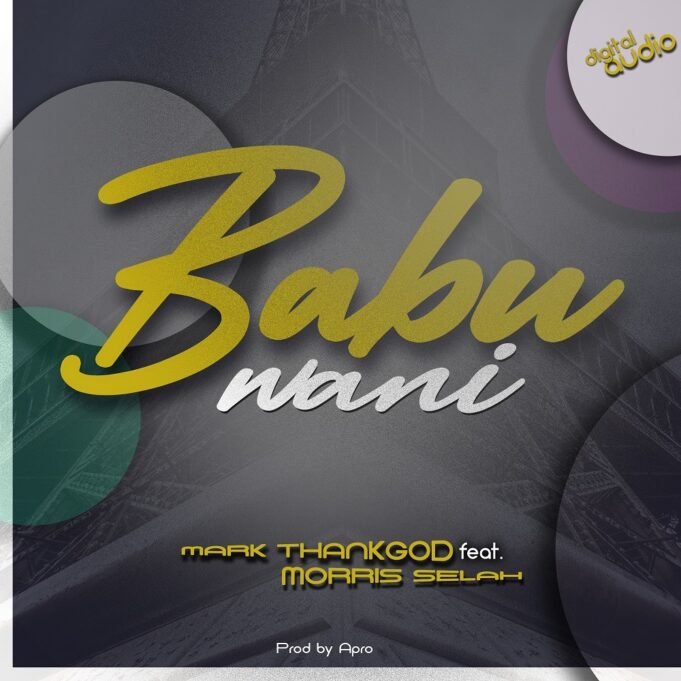 #SelahMusic: Mark ThankGod | Babu Wani | Feat. Morris Selah Mark ThankGod | Babu Wani | Feat. Morris Selah