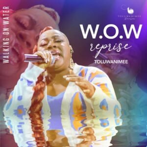 Toluwanimee | W.O.W (Walking on Water) [Reprise] | @Toluwanimee