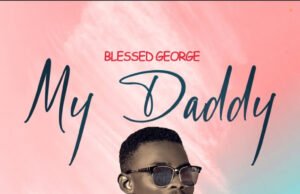 #SelahMusic: Blessed George | My Daddy Blessed George | My Daddy
