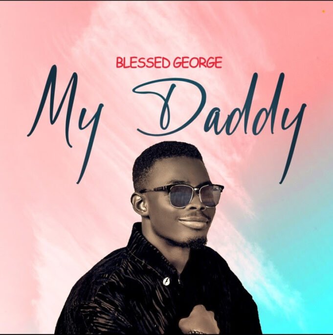 #SelahMusic: Blessed George | My Daddy Blessed George | My Daddy