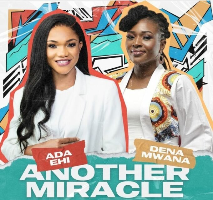 #SelahMusicVid: Ada Ehi Releases “Another Miracle” Featuring Dena Mwana | @adaehimoses Ada Ehi Moses, Another Miracle, Dena Nwana,