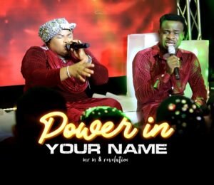 MR M & Revelation | Power In The Your Name, Latest Nigerian Christian songs