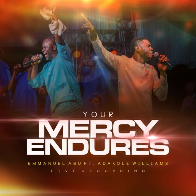 Emmanuel Abu | Your Mercy Endures | Feat. Adakole Williams