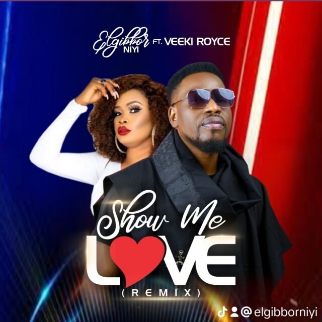 Elgibbor Niyi | Show Me Love | Feat. Veeki Royce