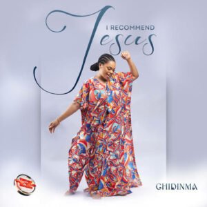 Chidinma | I Recommend Jesus, Nigerian Christian Songs Weekly Chart | 31st July – 5th Aug 2023