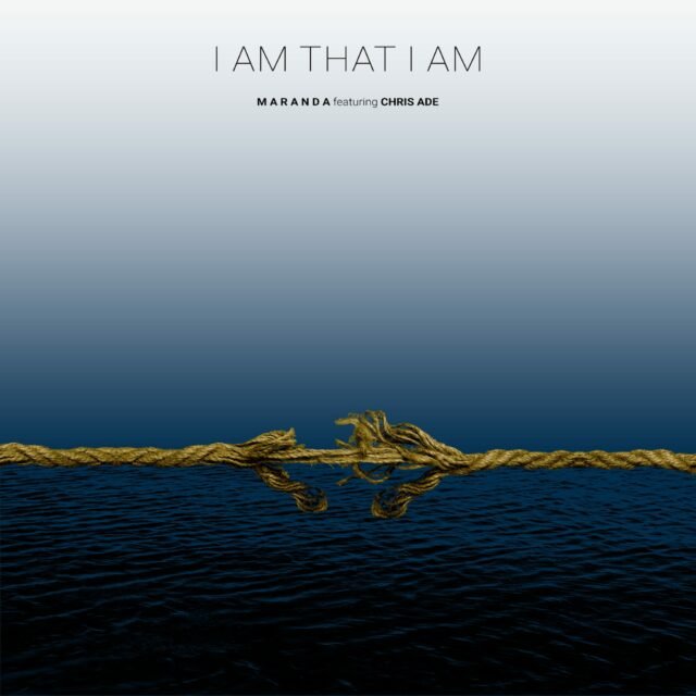 Maranda | I Am That I Am | Feat. Chris Ade