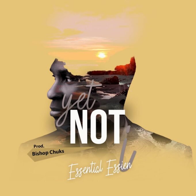 #SelahFresh: Essential Essien | Yet Not I Essential Essien | Yet Not I