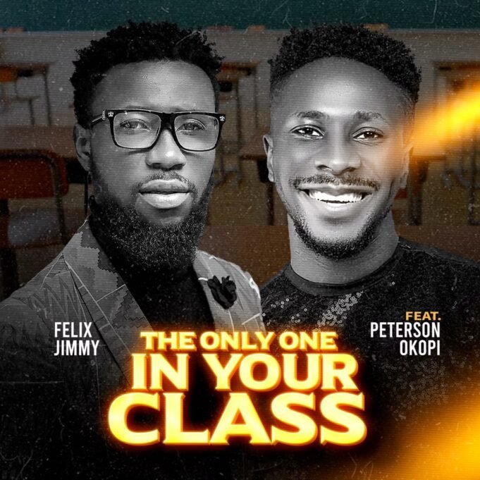 #SelahMusicVid: Felix Jimmy | The Only One In Your Class (Remix) | Feat. Peterson Okopi Felix Jimmy | The Only One In Your Class (Remix) | Feat. Peterson Okopi