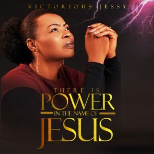 Victorious Jessy | There Is Power In The Name Of Jesus