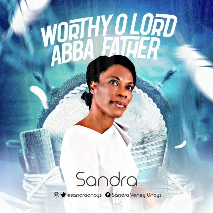 #SelahMusic: Sandra | Worthy O Lord ( Abba Father)