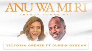 Victoria Orenze | Anu Wa Mi Ri | Feat. Dunsin Oyekan, Worship Songs Top 10 Weekly Chart On SelahAfrik | Sept. 2023