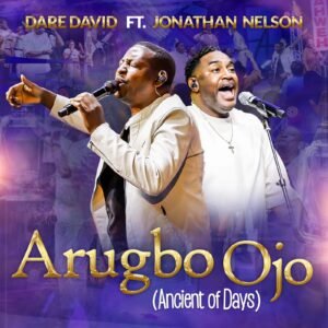 Dare David | Arugbo Ojo | Feat. Jonathan Nelson, SelahAfrik Trending Songs Gospel Countdown 