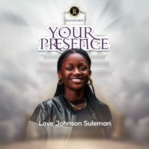 New Music By Love Johnson Suleman Tagged Your Presence