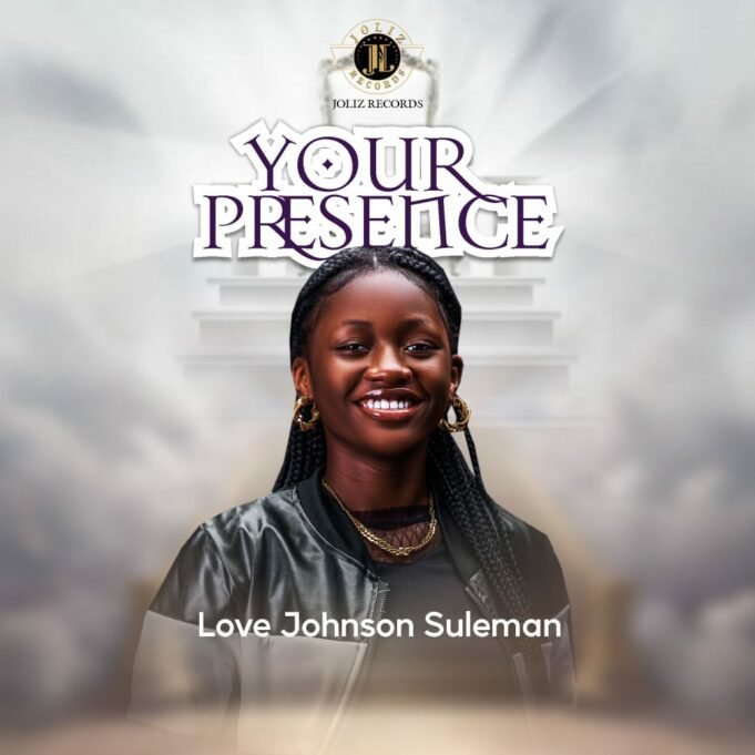 #SelahMusic: Love Johnson Suleman | Your Presence New Music By Love Johnson Suleman Tagged Your Presence