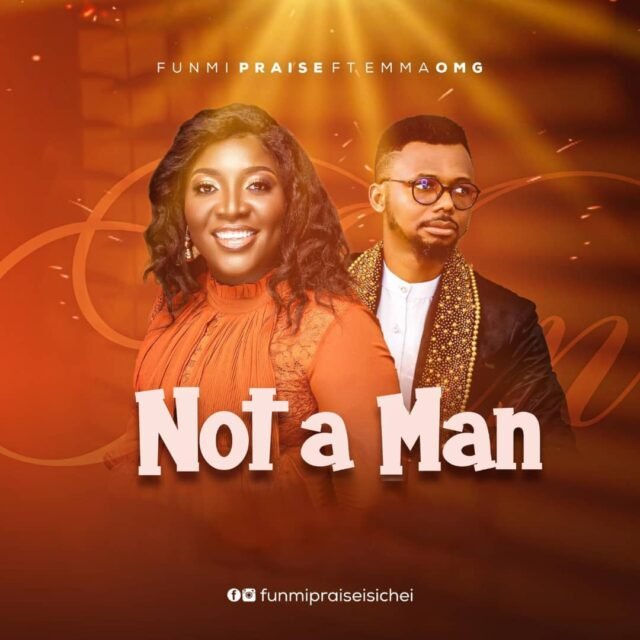 Not A Man By Funmi Praise, EmmaOhMaGod