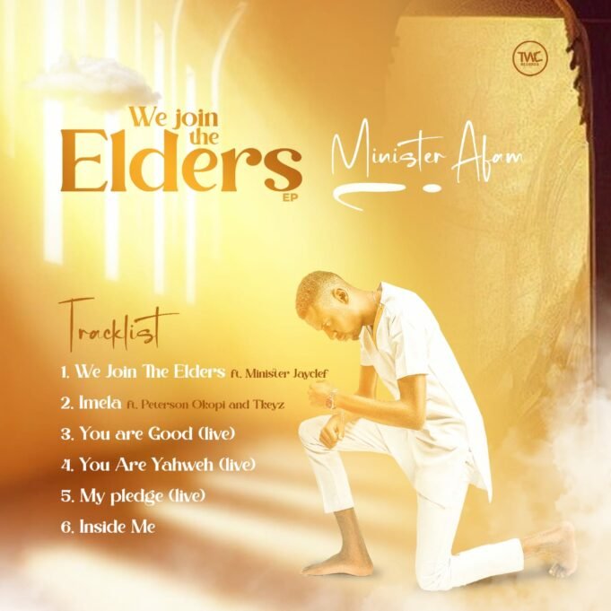 Gospel Act Minister Afam Finally Shares “We Join The Elders” EP Gospel Act Minister Afam Fnally Shares "We Join The Elders" EP