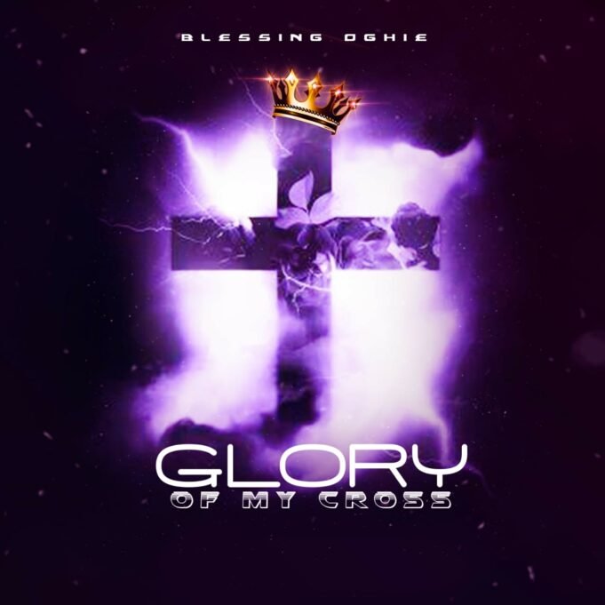 #SelahMusicVid: Blessing Oghie | Glory of My Cross Blessing Oghie | Glory of My Cross