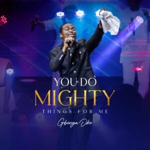 Gbenga Oke | You Do Mighty Things