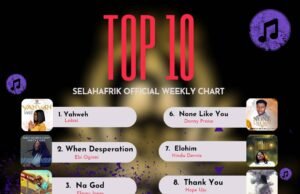 SelahAfrik Official Weekly Top 10 Gospel Chart | 2nd – 7th October 2023 Worship Music Weekly Chart On SelahAfrik | 2nd - 7th Oct 2023