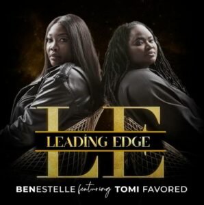 Benestelle | Leading Edge | Feat. Tomi Favored, Nigerian Gospel Songs Chart Top 10 | 23rd – 28th October 2023